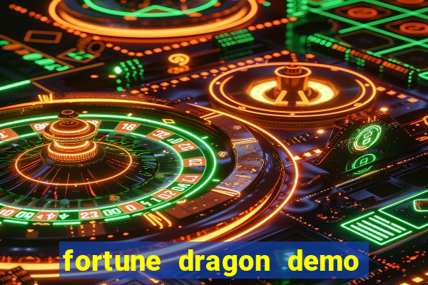 fortune dragon demo aposta de 500